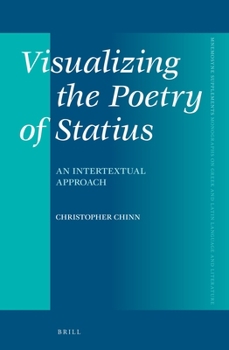 Hardcover Visualizing the Poetry of Statius: An Intertextual Approach Book
