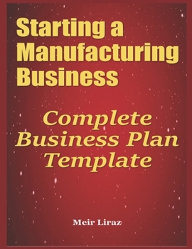 Paperback Starting a Manufacturing Business: Complete Business Plan Template Book