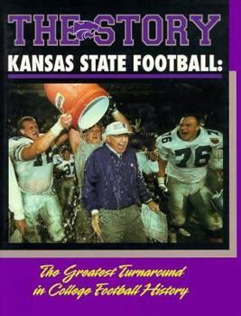 Hardcover The Story: Kansas State Football - The Greatest Turnaround in College Football History Book