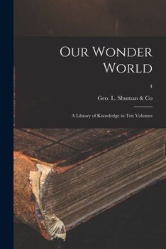 Paperback Our Wonder World: a Library of Knowledge in Ten Volumes; 4 Book