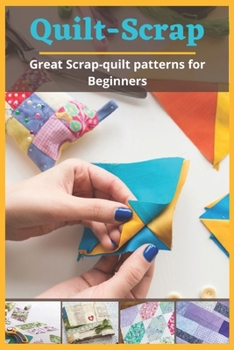 Paperback Quilt-Scrap: Great Scrap-quilt patterns for Beginners Book