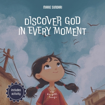 Discover God in Every Moment: A children’s book about God, designed for explaining God to toddlers with joy and wonder in daily life