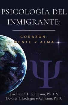 Paperback Psicología del Inmigrante: Corazón Mente y Alma [Spanish] Book