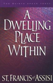 Paperback A Dwelling Place Within: 60 Reflections from the Writings of St. Francis Book