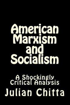 Paperback American Marxism and Socialism: A Shockingly Critical Analysis Book