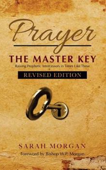 Paperback Prayer the Master Key (Revised Edition): Raising Prophetic Intercessors in Times Like These Book