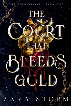 The Court that Bleeds Gold: A Dark Fantasy Romance (The Gold Weaver) - Book #1 of the Gold Weaver