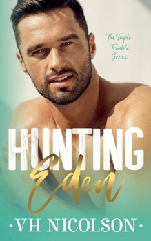 Paperback Hunting Eden: Book 1 The Triple Trouble Series Book