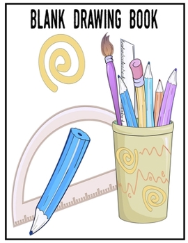 Blank Drawing Book: 110 Pages, 8.5" x 11" Large Sketchbook Journal White Paper (Blank Drawing Books)