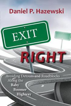 Paperback Exit Right: Avoiding Detours and Roadblocks Along the Baby Boomer Highway Book