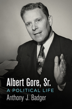 Hardcover Albert Gore, Sr.: A Political Life Book