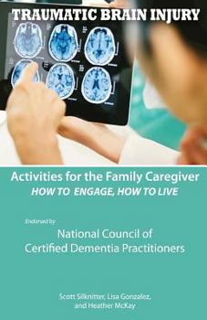 Paperback Activities for the Family Caregiver - Traumatic Brain Injury: How to Engage, How to Live Book