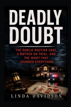 Paperback Deadly Doubt: The Darlie Routier Case, a Mother on Trial, and the Night That Changed Everything Book