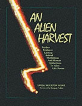Paperback An Alien Harvest: Further Evidence Linking Animal Mutilations and Human Abductions to Alien Life Forms Book