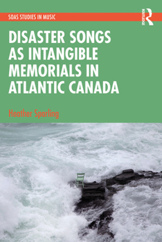 Paperback Disaster Songs as Intangible Memorials in Atlantic Canada Book
