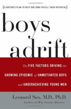 Hardcover Boys Adrift: The Five Factors Driving the Growing Epidemic of Unmotivated Boys and Underachieving Young Men Book