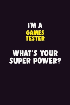 Paperback I Am A Games Tester, What's Your Super Power?: 6X9 120 pages Career Notebook Unlined Writing Journal Book