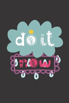 Paperback Do It Now: Dot Grid Journal Gift Notebook, Inspirational Journal, Dotted Grid Bullet Notebook, 6x9 Notebook, Journal For Work Book