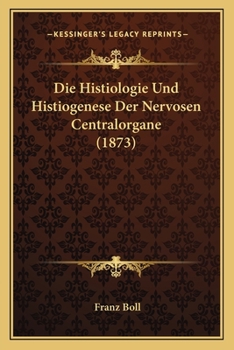 Paperback Die Histiologie Und Histiogenese Der Nervosen Centralorgane (1873) [German] Book