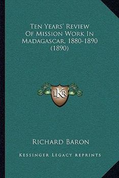 Paperback Ten Years' Review Of Mission Work In Madagascar, 1880-1890 (1890) Book