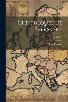 Paperback Chroniques De Froissart; Volume 11 [French] Book