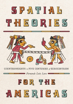 Spatial Theories for the Americas: Counterweights to Five Centuries of Eurocentrism (Culture Politics & the Built Environment)