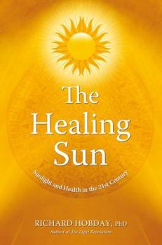 Paperback The Healing Sun: Sunlight and Health in the 21st Century Book