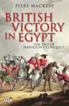 Paperback British Victory in Egypt: The End of Napoleon's Conquest Book