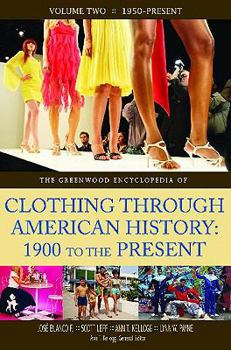 Hardcover The Greenwood Encyclopedia of Clothing through American History, 1900 to the Present: Volume 2, 1950-Present Book