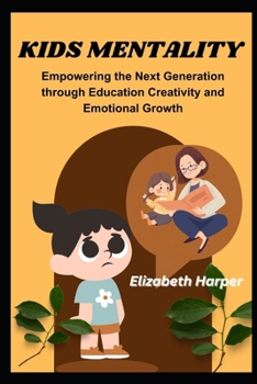 Paperback Kids Mentality: Empowering the Next Generation through Education Creativity and Emotional Growth Book