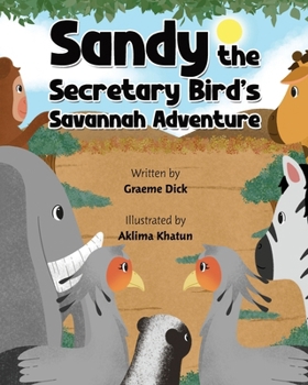 Paperback Sandy the Secretary Bird's Savanna Adventure Book