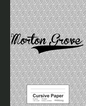 Paperback Cursive Paper: MORTON GROVE Notebook Book