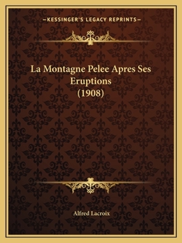 Paperback La Montagne Pelee Apres Ses Eruptions (1908) [French] Book