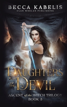 Paperback Daughters of the Devil: Ascent of the Witch Trilogy Book 3 Book