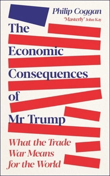 Paperback The Economic Consequences of MR Trump: What the Trade War Means for the World Book