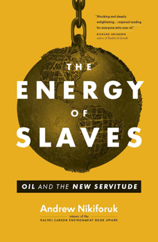 Hardcover The Energy of Slaves: Oil and the New Servitude Book