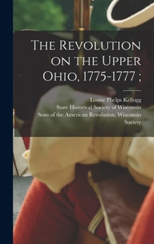 Hardcover The Revolution on the Upper Ohio, 1775-1777; Book