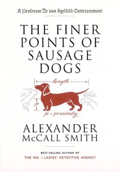 Paperback The Finer Points of Sausage Dogs: A Professor Dr. Von Igelfeld Entertainment (2) Book