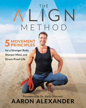 Hardcover The Align Method: 5 Movement Principles for a Stronger Body, Sharper Mind, and Stress-Proof Life Book