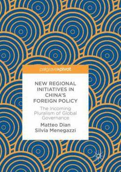 Paperback New Regional Initiatives in China's Foreign Policy: The Incoming Pluralism of Global Governance Book