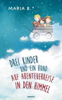 Paperback Drei Kinder und ein Hund auf Abenteuerreise in den Himmel [German] Book