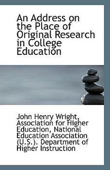 Paperback An Address on the Place of Original Research in College Education Book