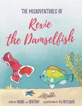 Paperback The Misadventures of Rexie the Damselfish Book