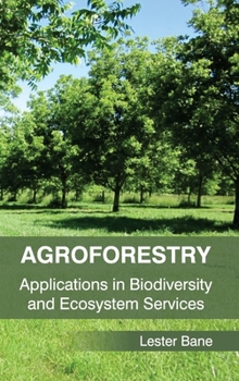 Hardcover Agroforestry: Applications in Biodiversity and Ecosystem Services Book