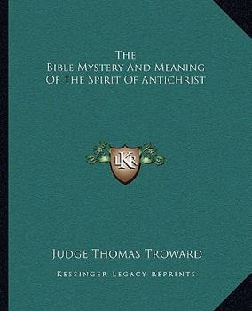 Paperback The Bible Mystery And Meaning Of The Spirit Of Antichrist Book