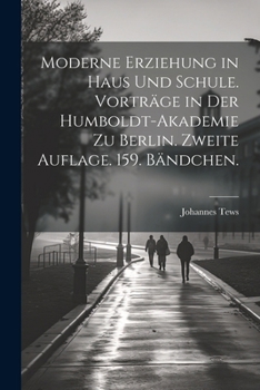 Paperback Moderne Erziehung in Haus und Schule. Vorträge in der Humboldt-Akademie zu Berlin. Zweite Auflage. 159. Bändchen. [German] Book
