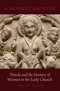 Hardcover Modest Apostle: Thecla and the History of Women in the Early Church Book