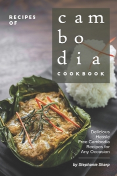 Paperback Recipes of Cambodia Cookbook: Delicious Hassle Free Cambodia Recipes for Any Occasion Book