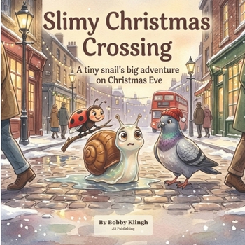 Slimy Christmas Crossing: A tiny snail's big adventure on Christmas Eve
