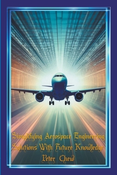 Paperback Simplifying Aerospace Engineering Solutions With Future Knowledge Book